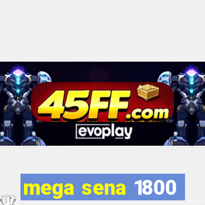 mega sena 1800